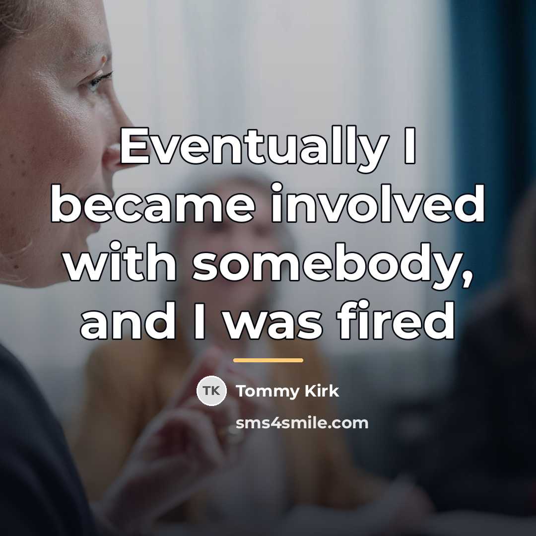 “Eventually I became involved with somebody, and I was fired…” quote by Tommy Kirk