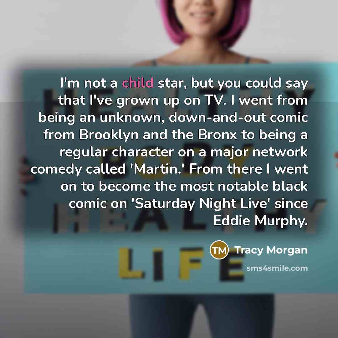 “I'm not a child star, but you could say that…” quote by Tracy Morgan