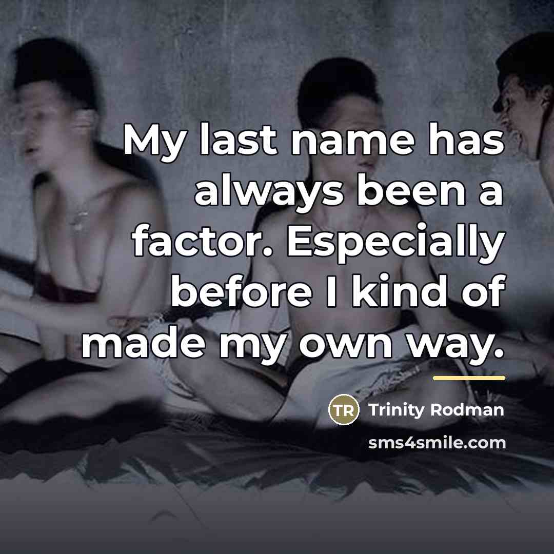 “My last name has always been a factor. Especially before…” quote by Trinity Rodman