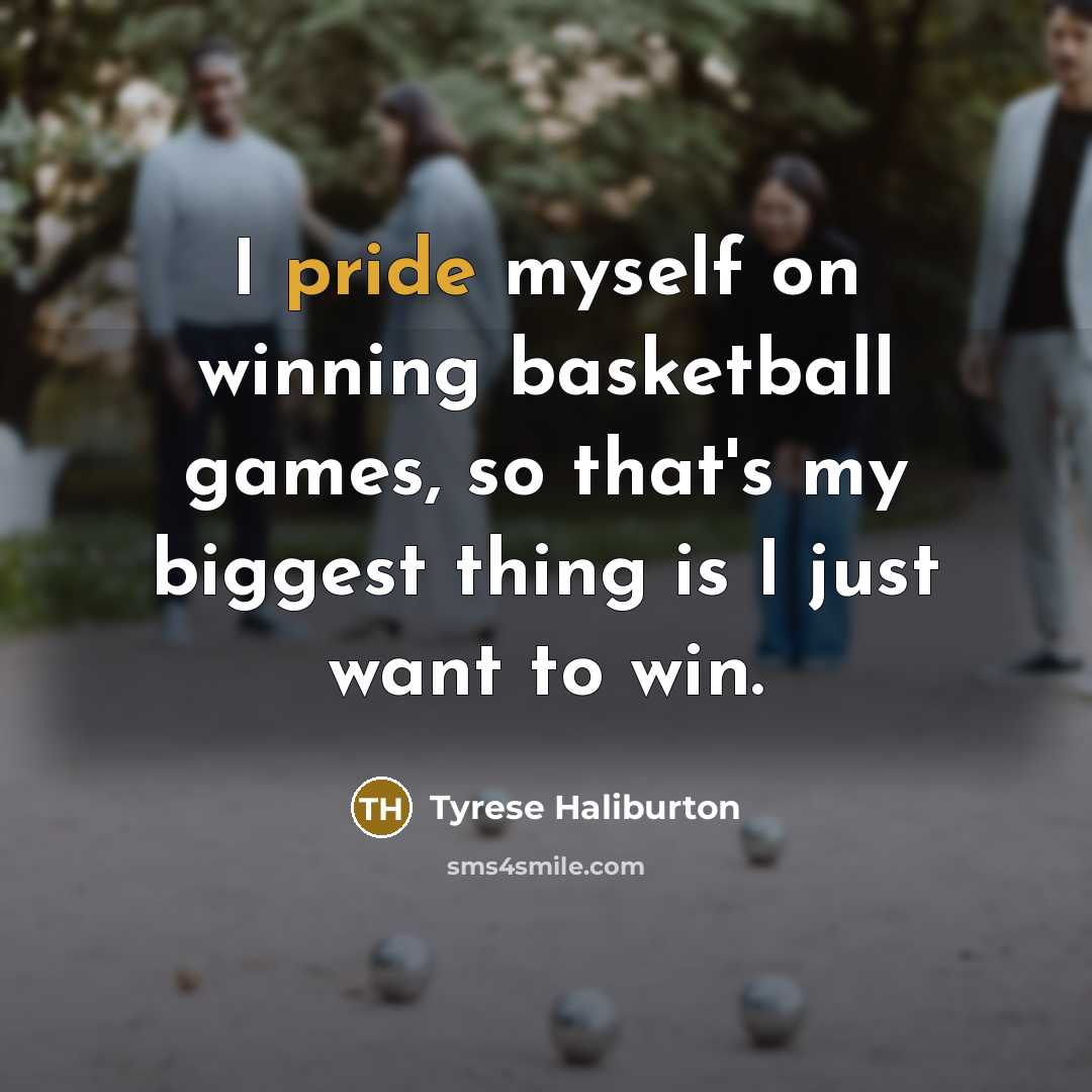 “I pride myself on winning basketball games, so that's my…” quote by Tyrese Haliburton