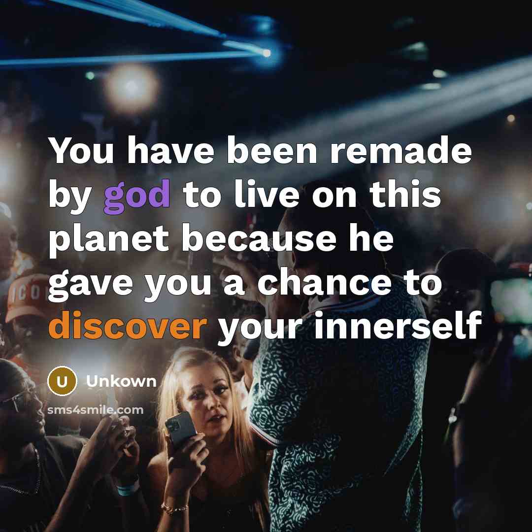 “You have been remade by god to live on this…” quote by Unkown