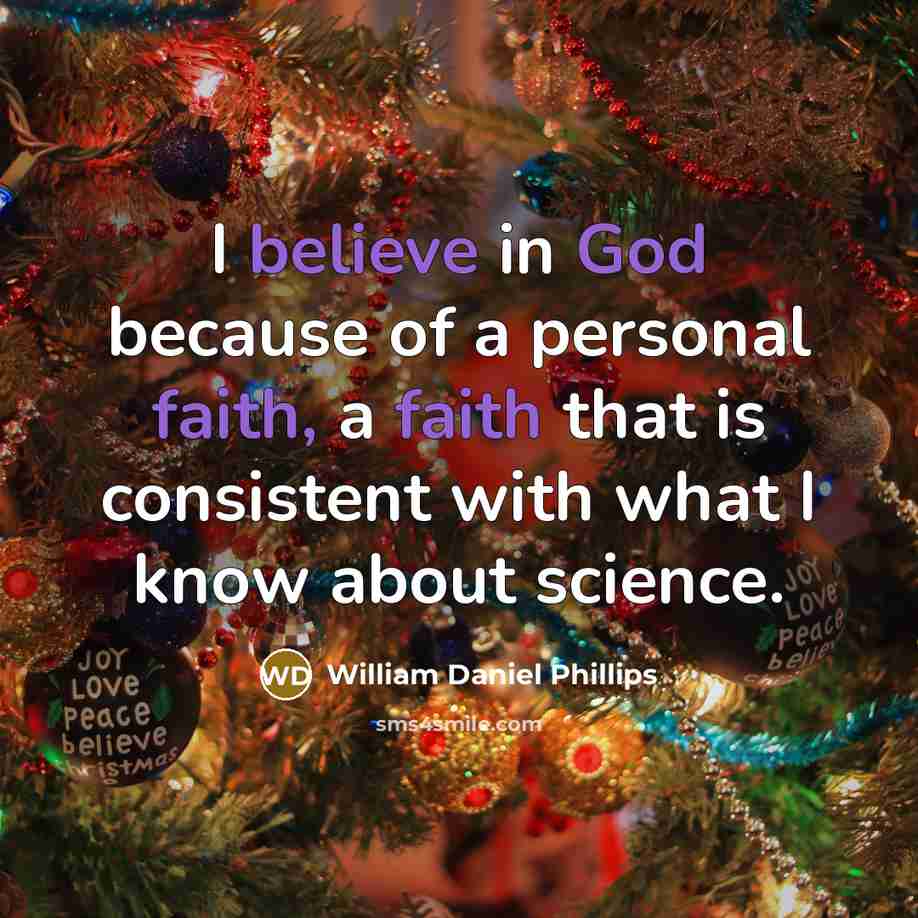 “I believe in God because of a personal faith, a…” quote by William Daniel Phillips