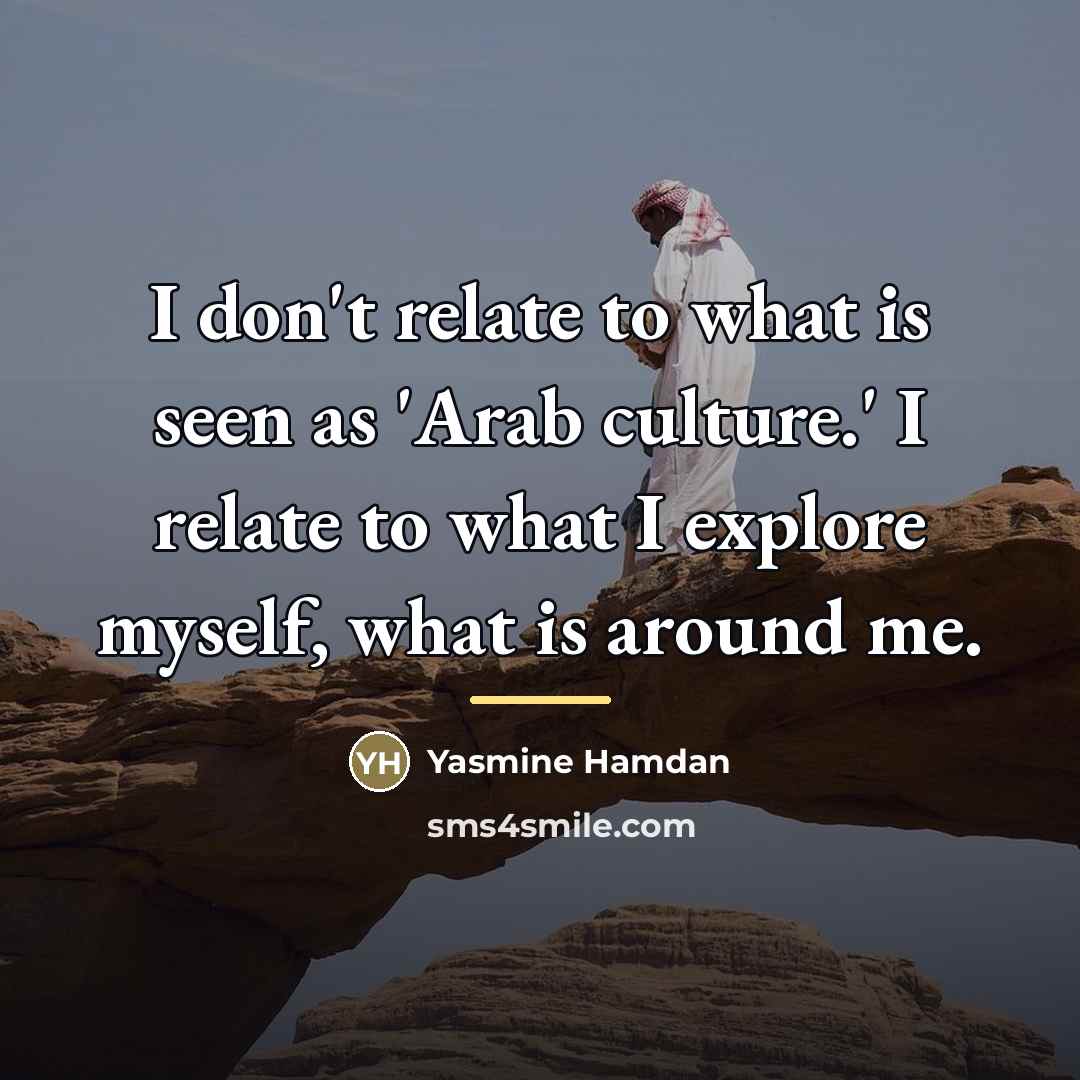 “I don't relate to what is seen as 'Arab culture.'…” quote by Yasmine Hamdan