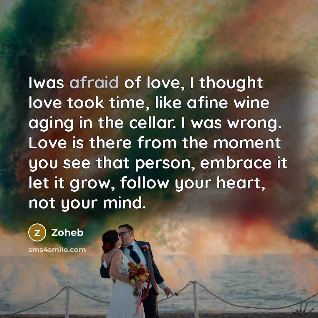 “Iwas afraid of love, I thought love took time, like…” quote by Zoheb