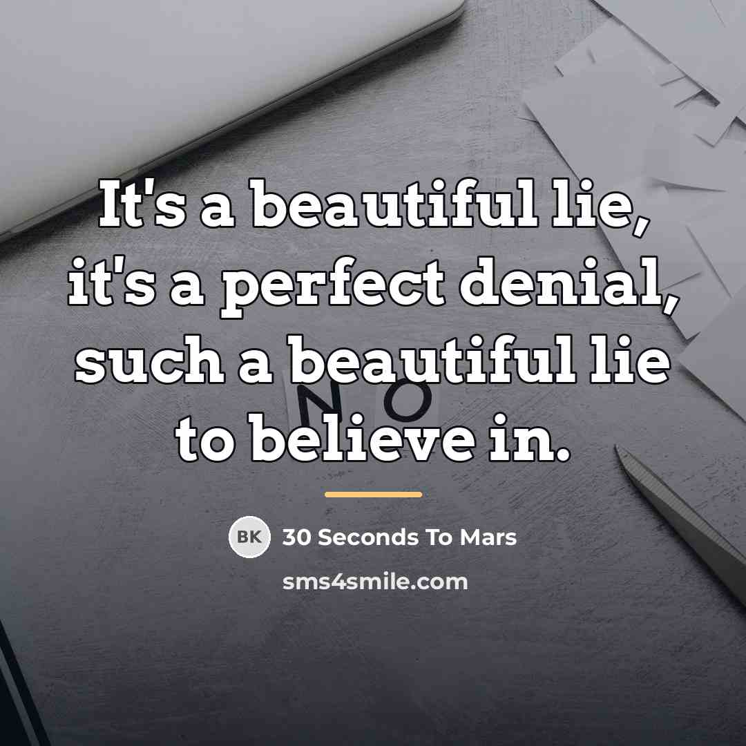 “It's a beautiful lie, it's a perfect denial, such a…” quote by 30 Seconds To Mars