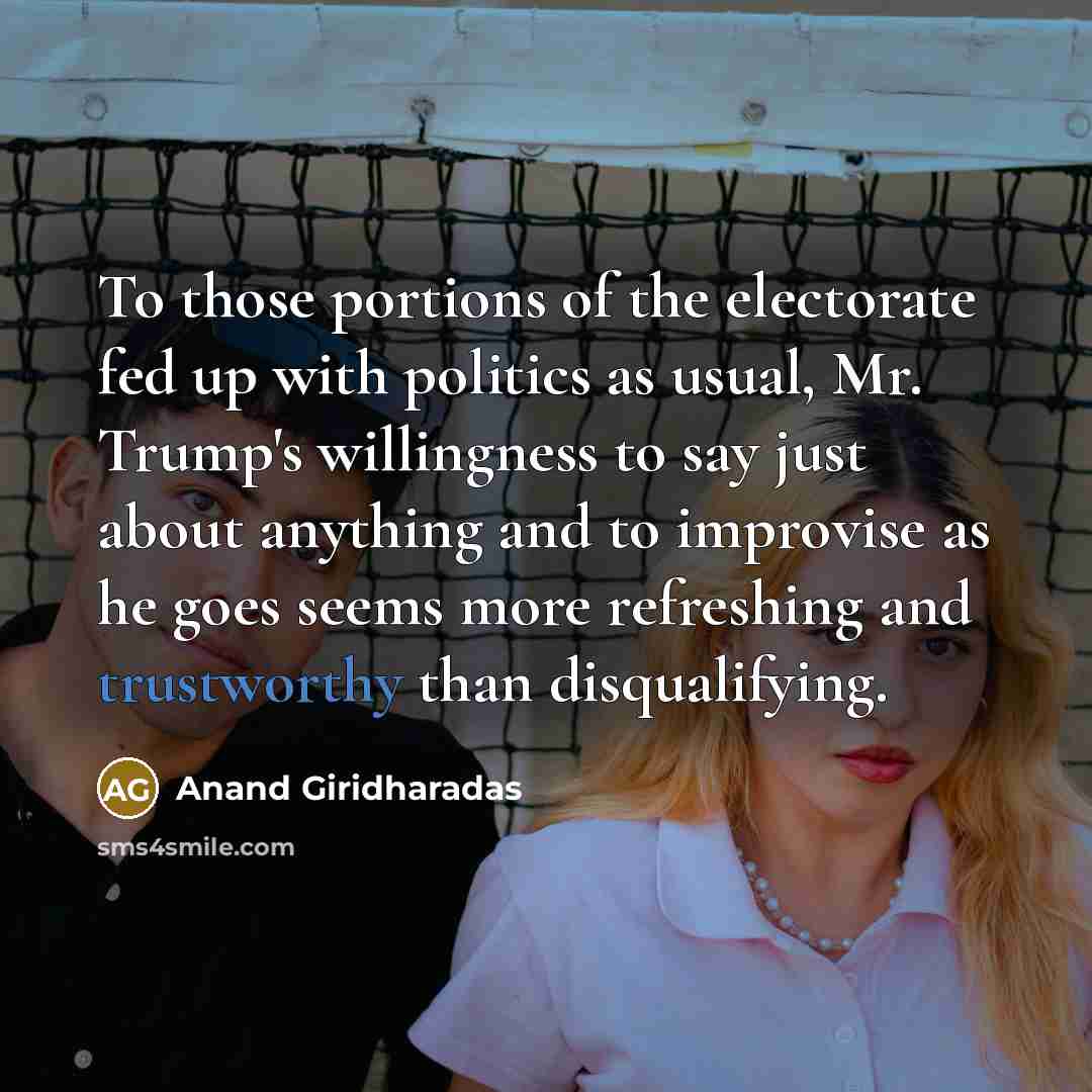 “To those portions of the electorate fed up with politics…” quote by Anand Giridharadas