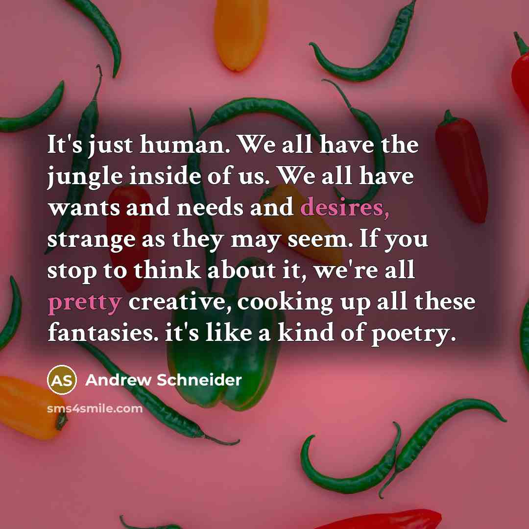 “It's just human. We all have the jungle inside of…” quote by Andrew Schneider