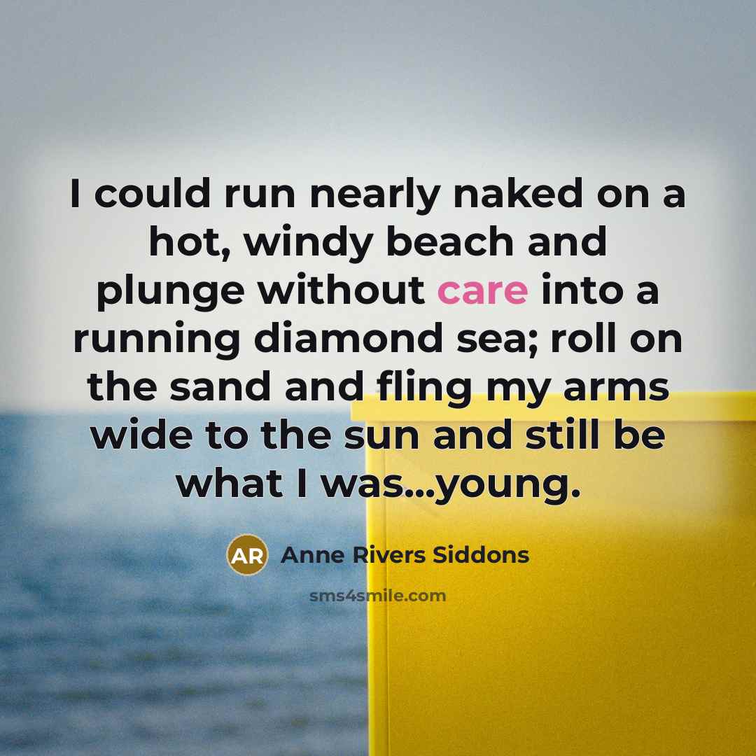 “I could run nearly naked on a hot, windy beach…” quote by Anne Rivers Siddons