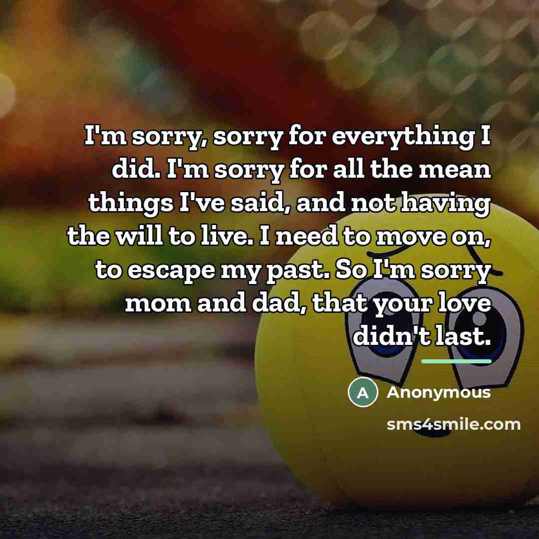 “I'm sorry, sorry for everything I did. I'm sorry for…” quote by Anonymous