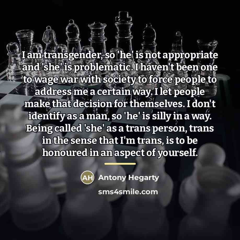 “I am transgender, so 'he' is not appropriate and 'she'…” quote by Antony Hegarty