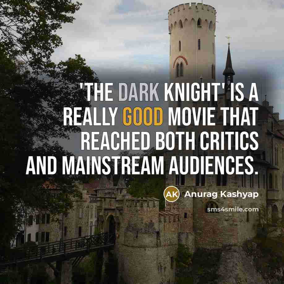 “'The Dark Knight' is a really good movie that reached…” quote by Anurag Kashyap