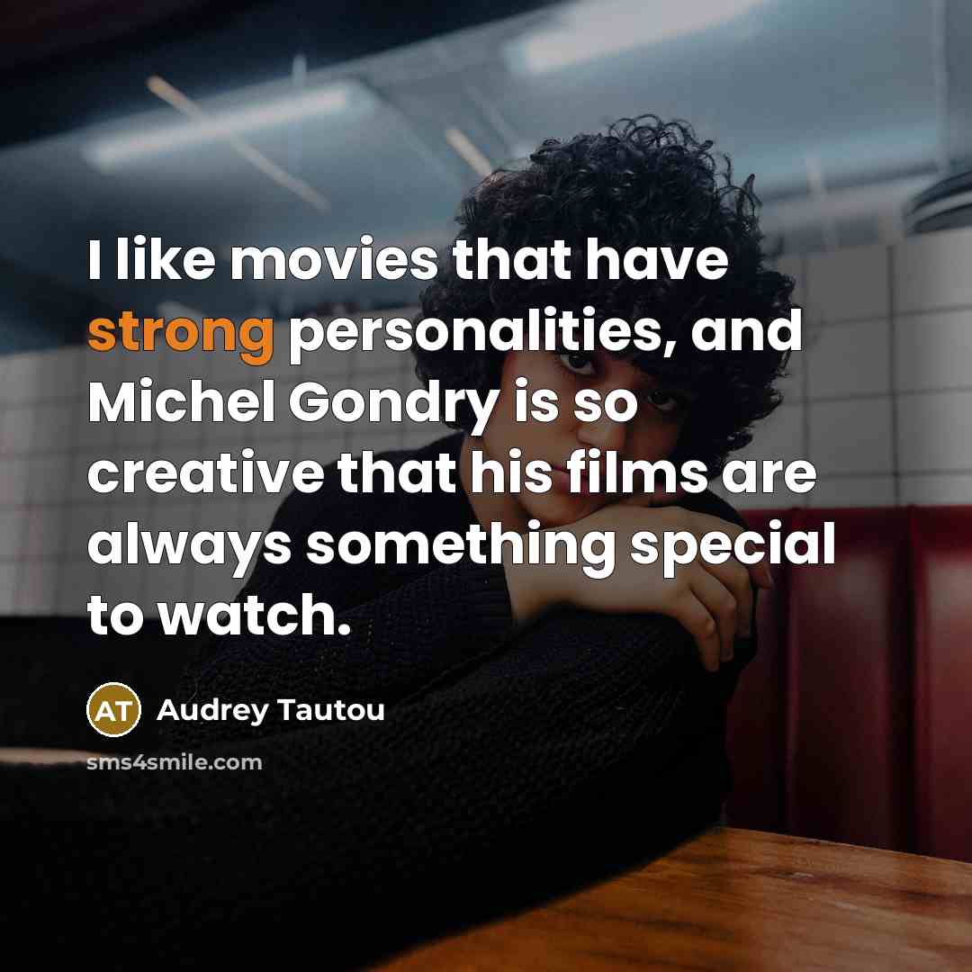“I like movies that have strong personalities, and Michel Gondry…” quote by Audrey Tautou