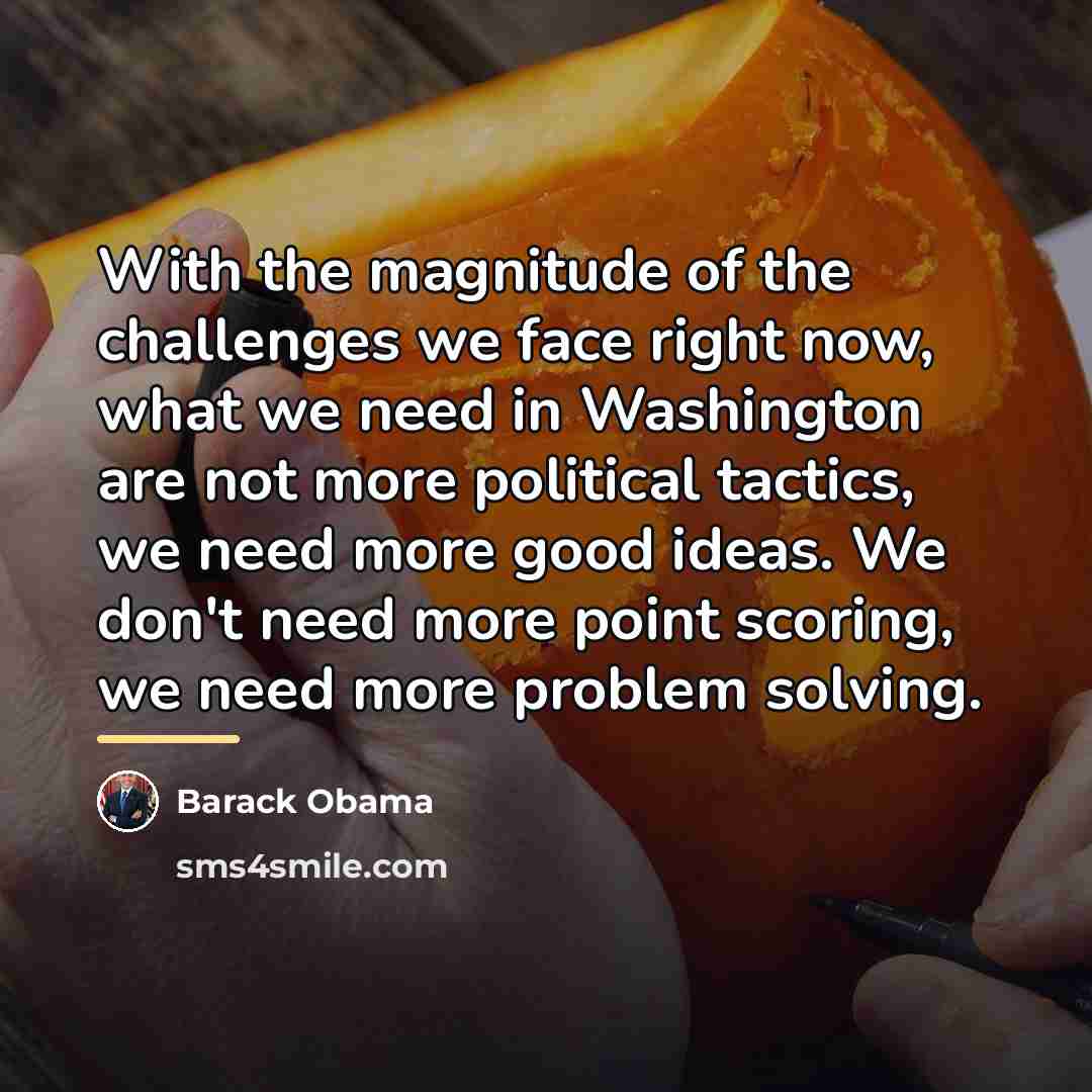 “With the magnitude of the challenges we face right now,…” quote by Barack Obama