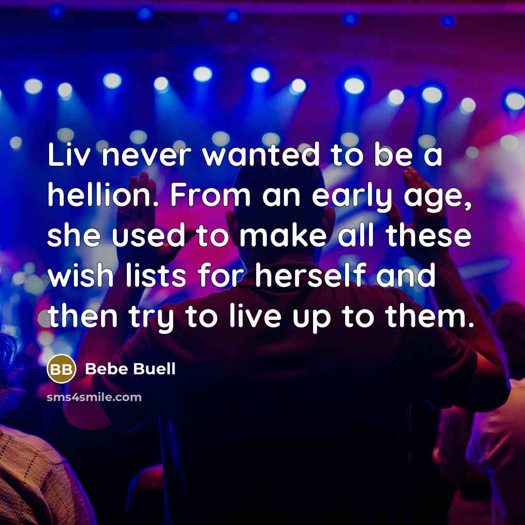 “Liv never wanted to be a hellion. From an early…” quote by Bebe Buell