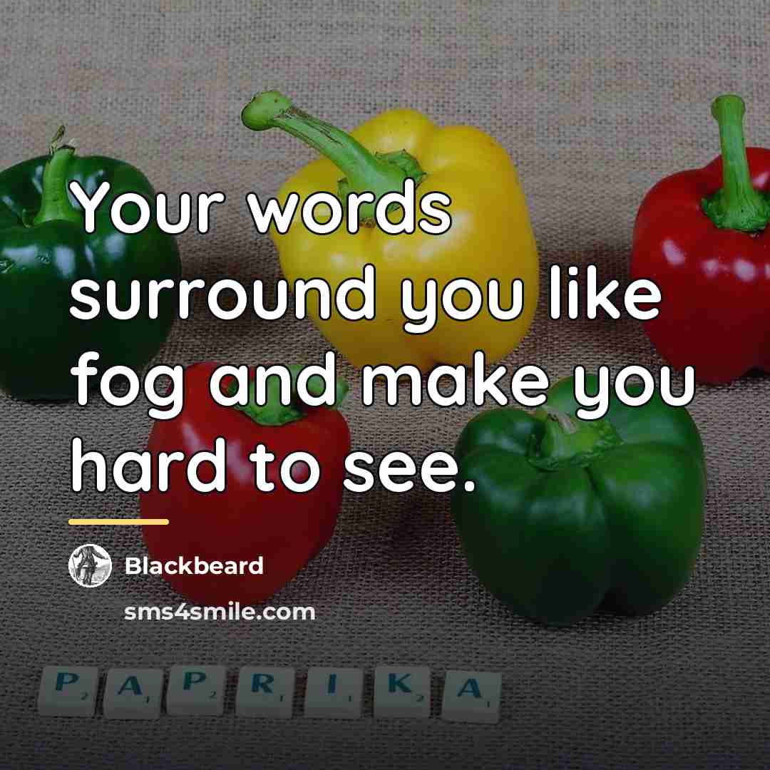 “Your words surround you like fog and make you hard…” quote by Blackbeard