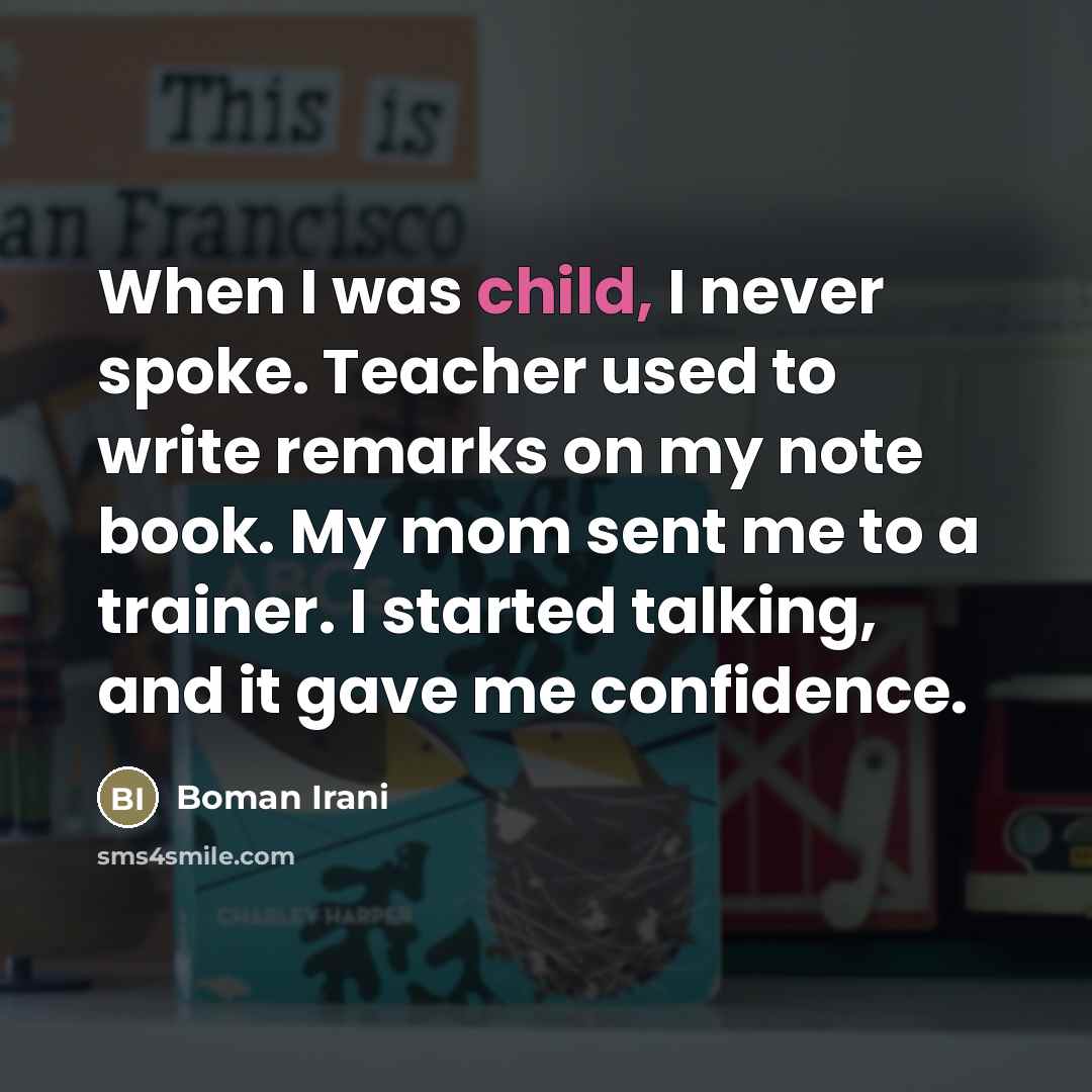 “When I was child, I never spoke. Teacher used to…” quote by Boman Irani