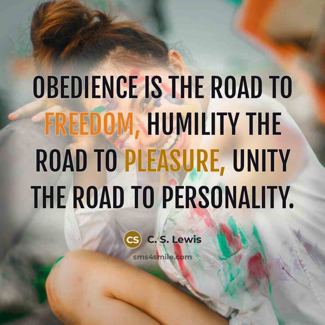 “Obedience is the road to freedom, humility the road to…” quote by C. S. Lewis