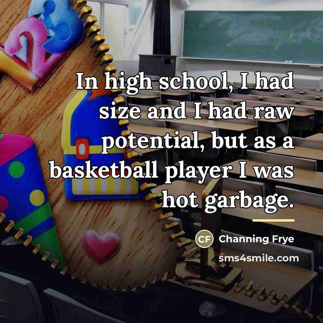 “In high school, I had size and I had raw…” quote by Channing Frye