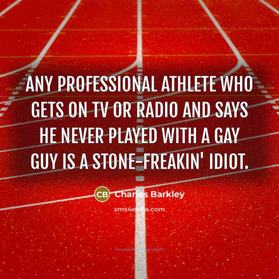 “Any professional athlete who gets on TV or radio and…” quote by Charles Barkley