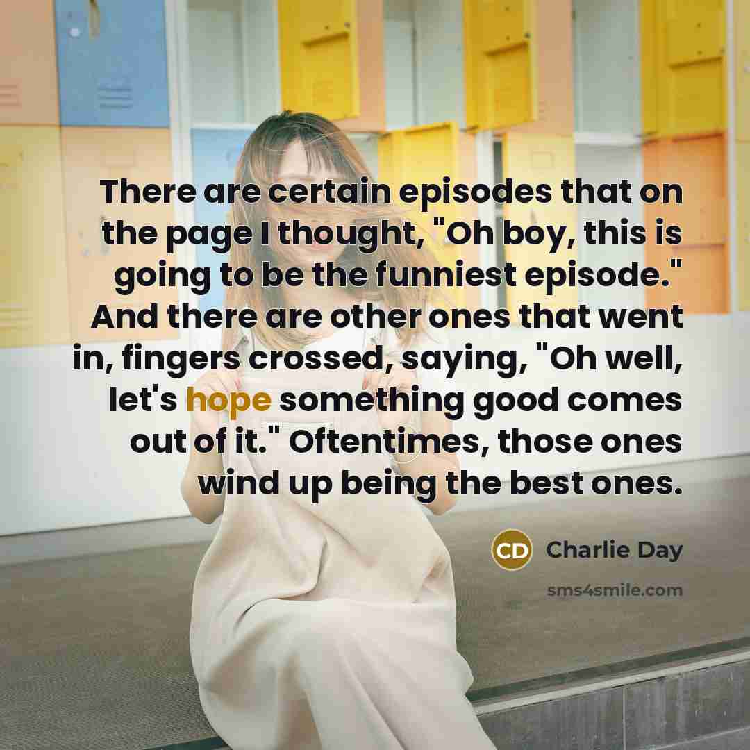 “There are certain episodes that on the page I thought,…” quote by Charlie Day