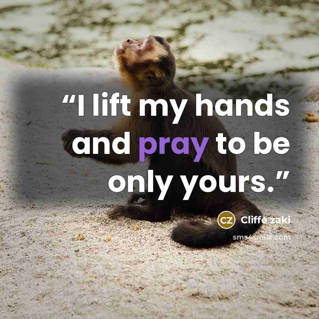 “I lift my hands and pray to be only yours.” quote by Cliffe zaki