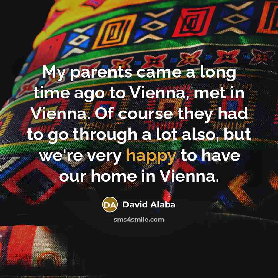 “My parents came a long time ago to Vienna, met…” quote by David Alaba