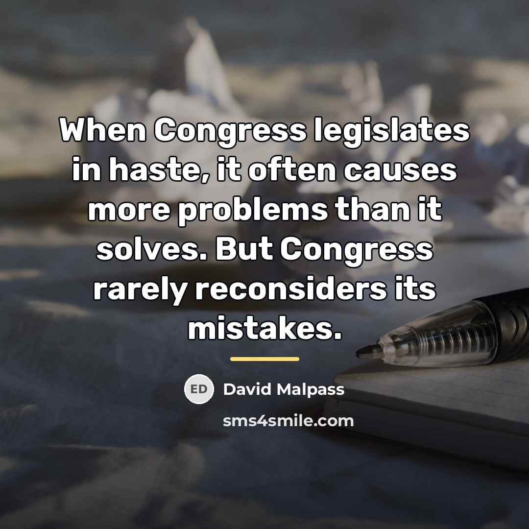 “When Congress legislates in haste, it often causes more problems…” quote by David Malpass