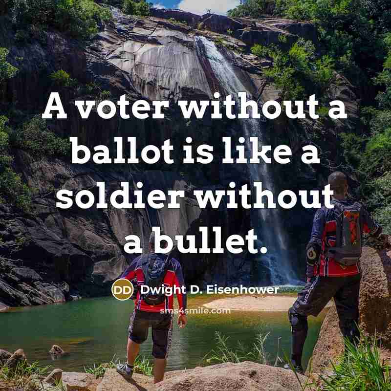 “A voter without a ballot is like a soldier without…” quote by Dwight D. Eisenhower