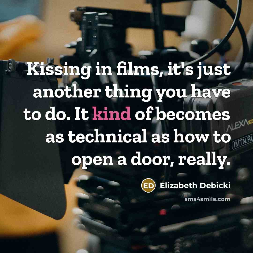 “Kissing in films, it's just another thing you have to…” quote by Elizabeth Debicki