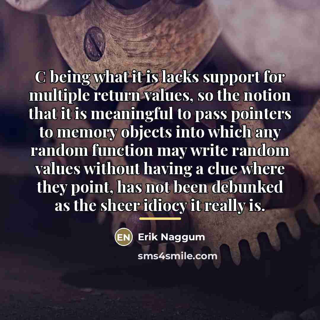 “C being what it is lacks support for multiple return…” quote by Erik Naggum
