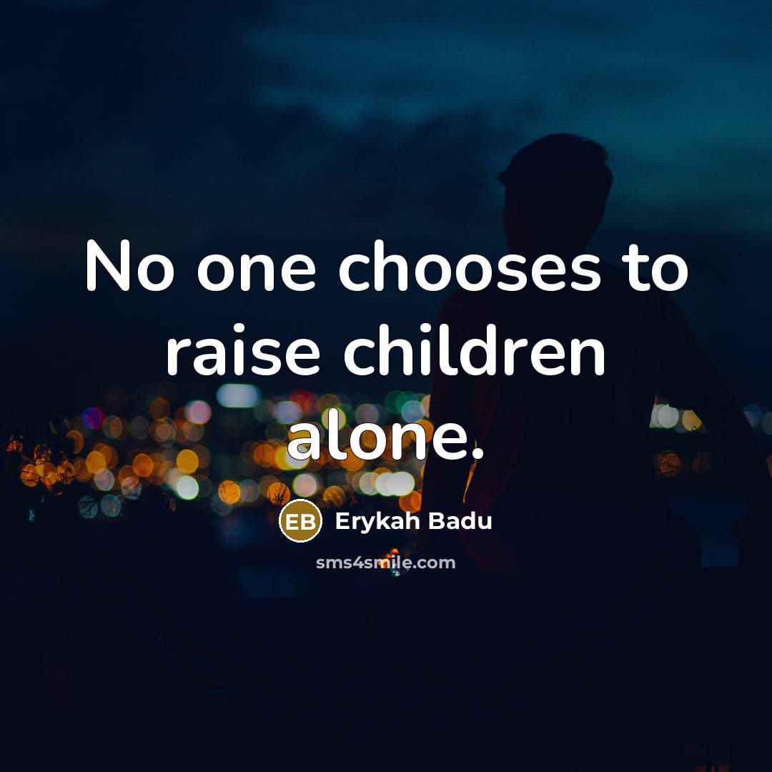 “No one chooses to raise children alone.…” quote by Erykah Badu