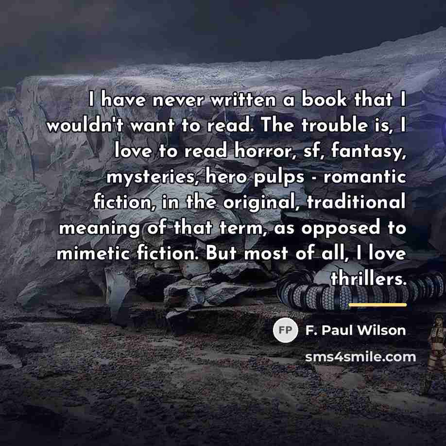 “I have never written a book that I wouldn't want…” quote by F. Paul Wilson
