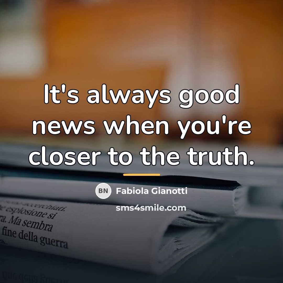 “It's always good news when you're closer to the truth.…” quote by Fabiola Gianotti