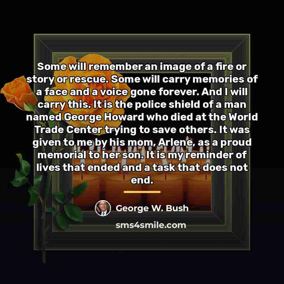 “Some will remember an image of a fire or story…” quote by George W. Bush