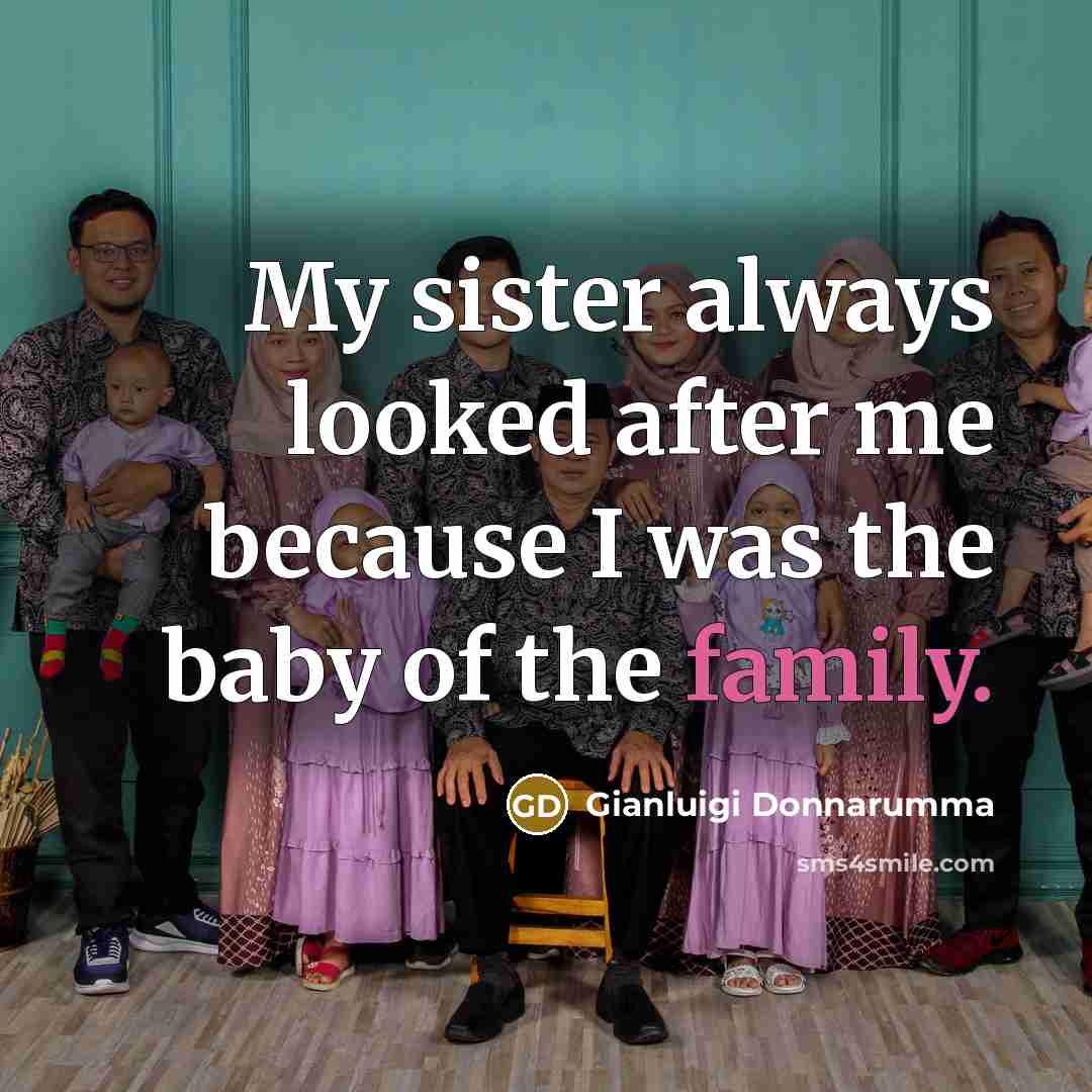 “My sister always looked after me because I was the…” quote by Gianluigi Donnarumma