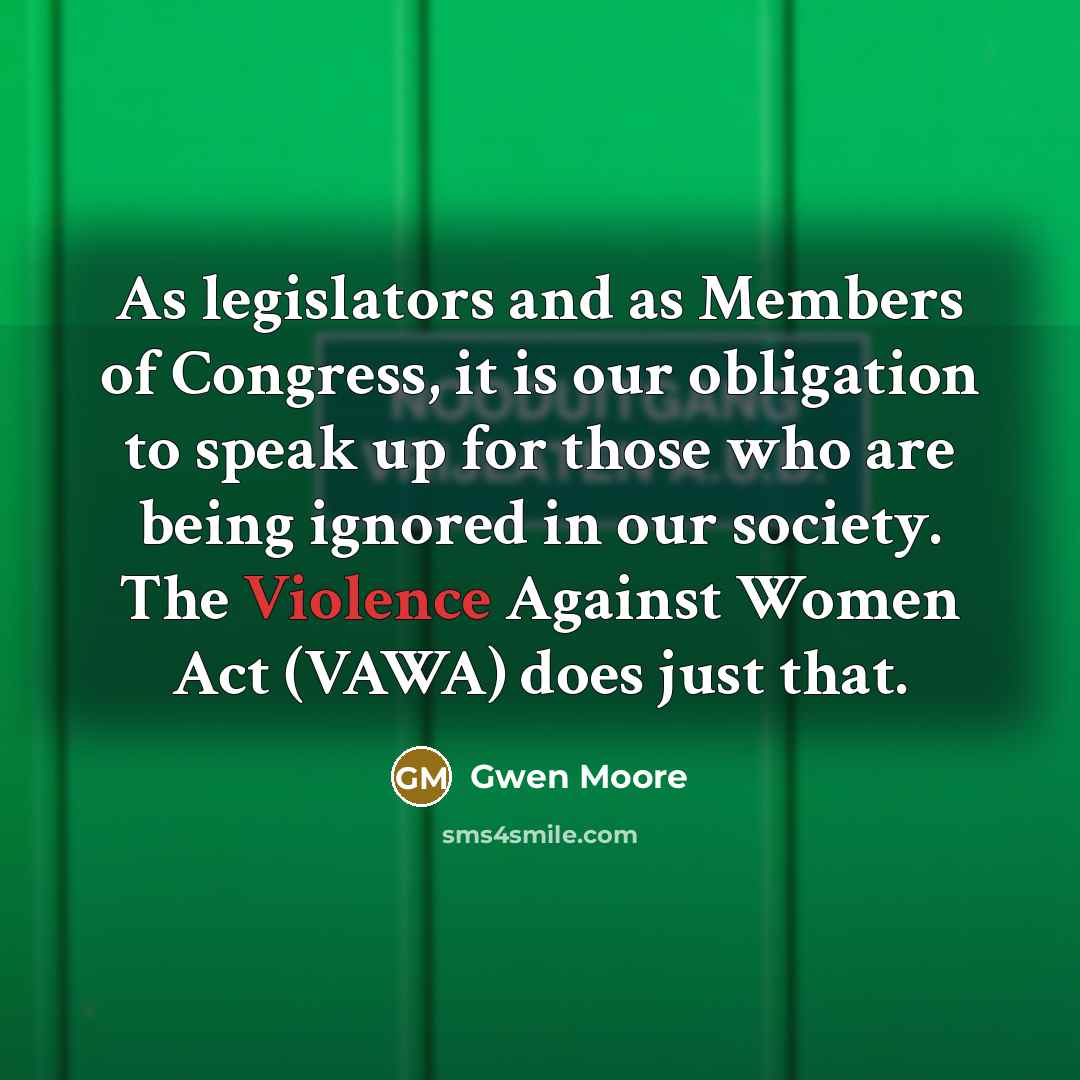 “As legislators and as Members of Congress, it is our…” quote by Gwen Moore