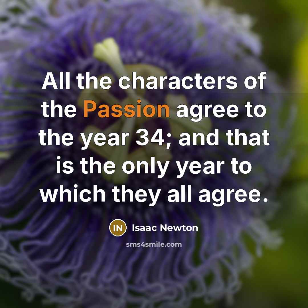 “All the characters of the Passion agree to the year…” quote by Isaac Newton