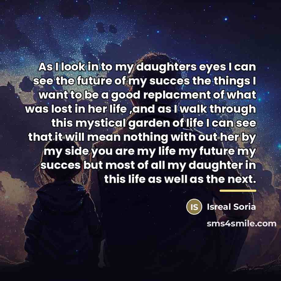 “As I look in to my daughters eyes I can…” quote by Isreal Soria