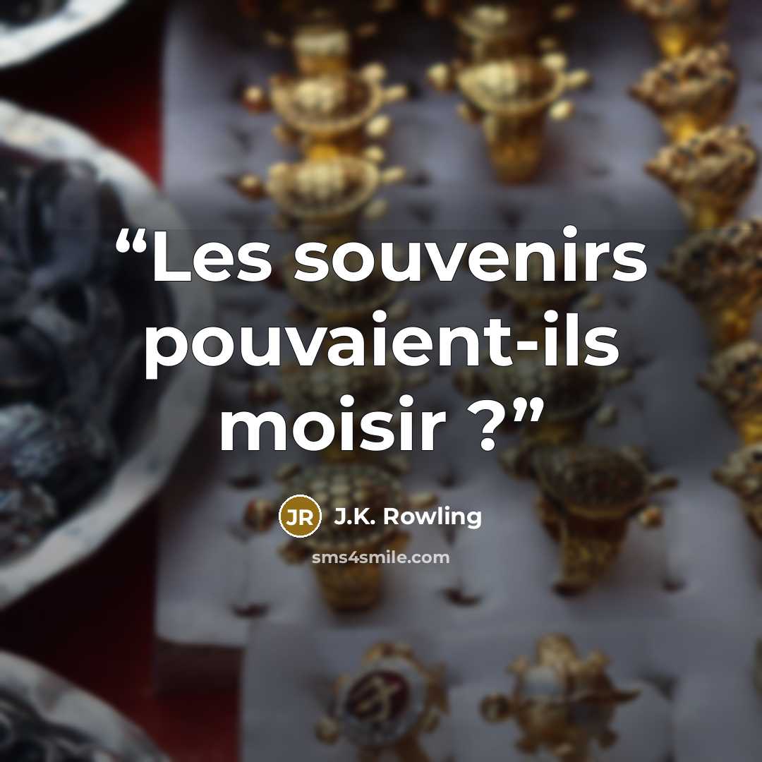 “Les souvenirs pouvaient-ils moisir ?” quote by J.K. Rowling