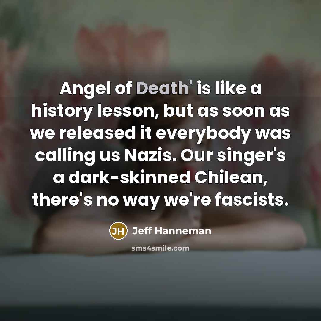 “Angel of Death' is like a history lesson, but as…” quote by Jeff Hanneman
