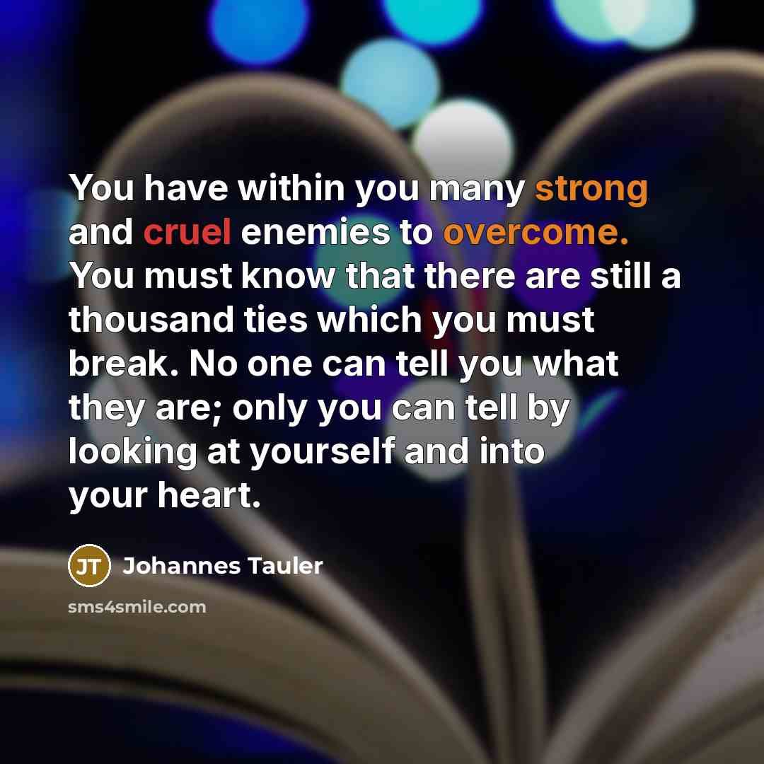 “You have within you many strong and cruel enemies to…” quote by Johannes Tauler