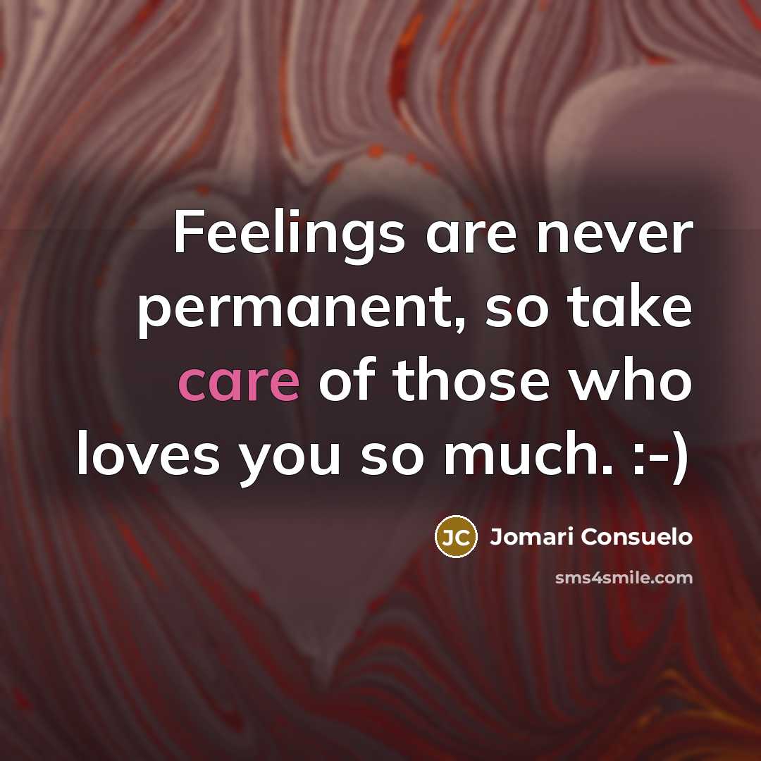“Feelings are never permanent, so take care of those who…” quote by Jomari Consuelo
