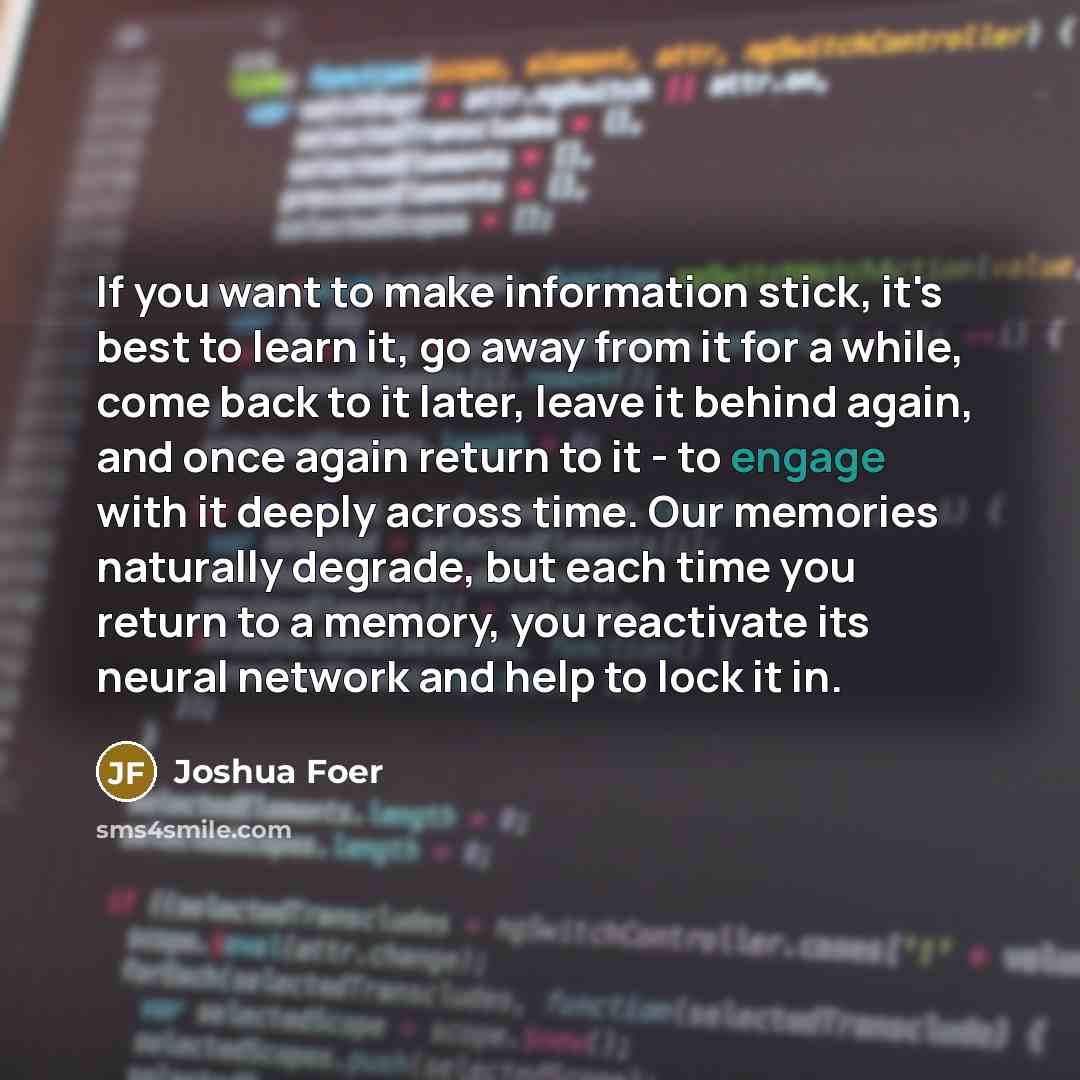 “If you want to make information stick, it's best to…” quote by Joshua Foer