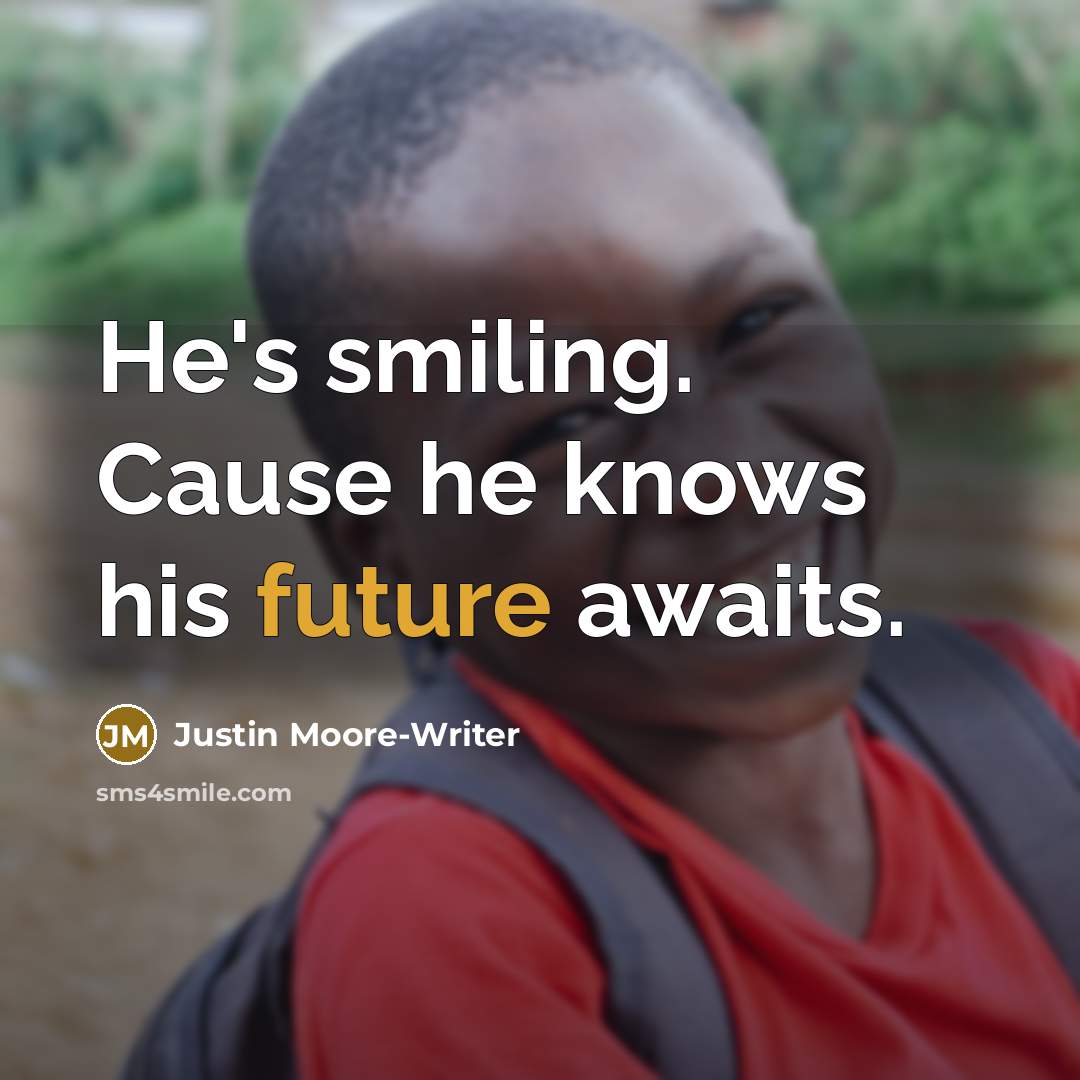 “He's smiling. Cause he knows his future awaits.…” quote by Justin Moore-Writer
