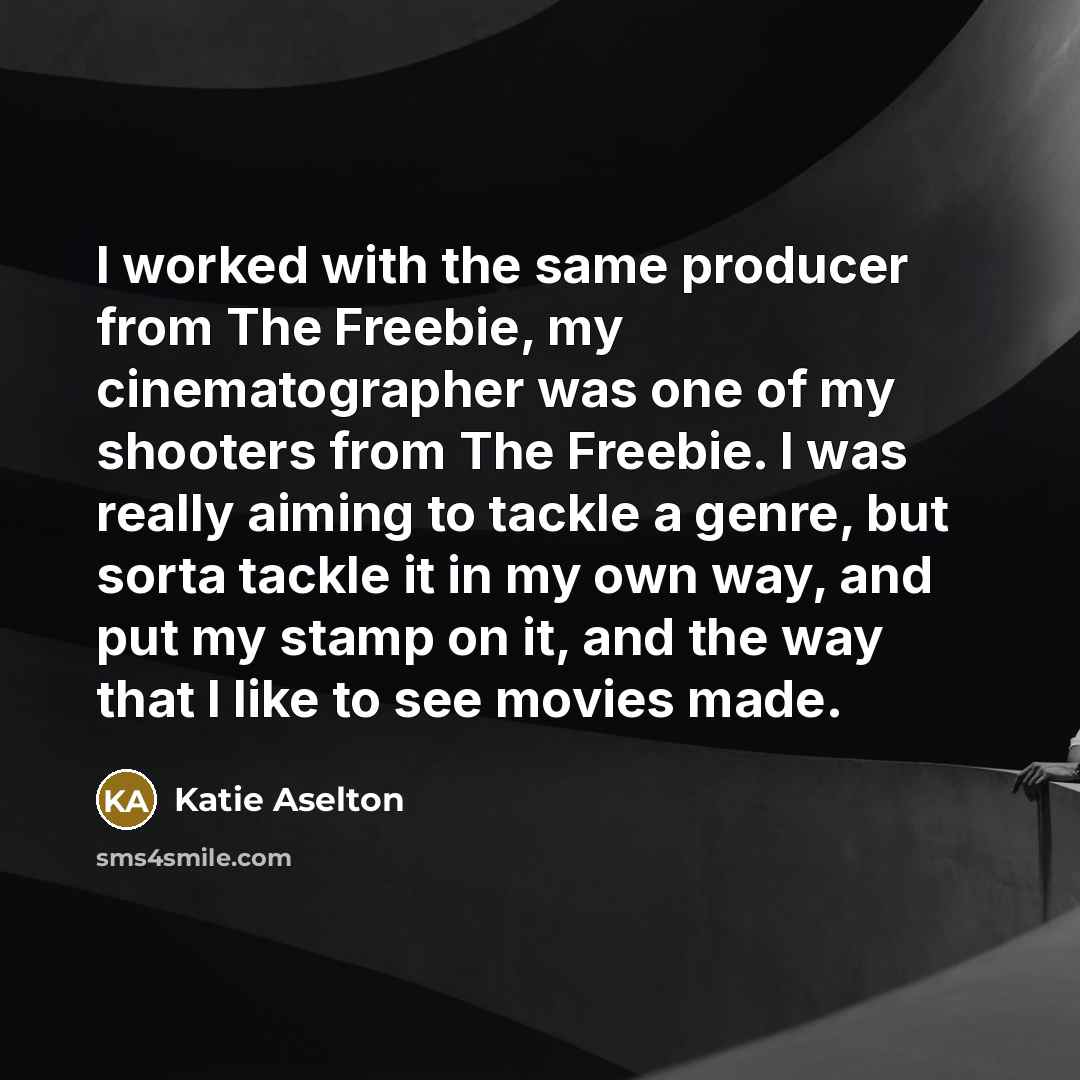 “I worked with the same producer from The Freebie, my…” quote by Katie Aselton