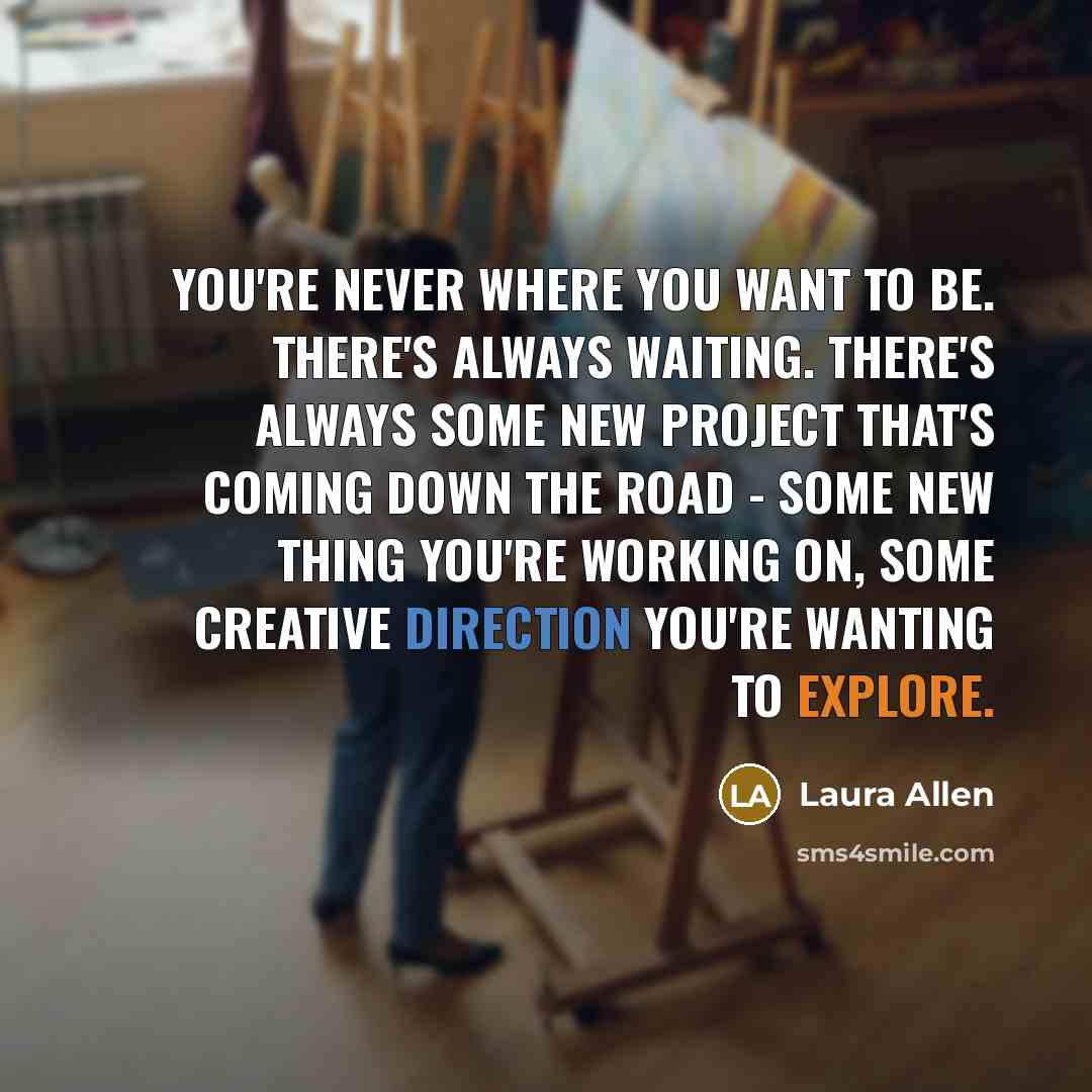 “You're never where you want to be. There's always waiting.…” quote by Laura Allen