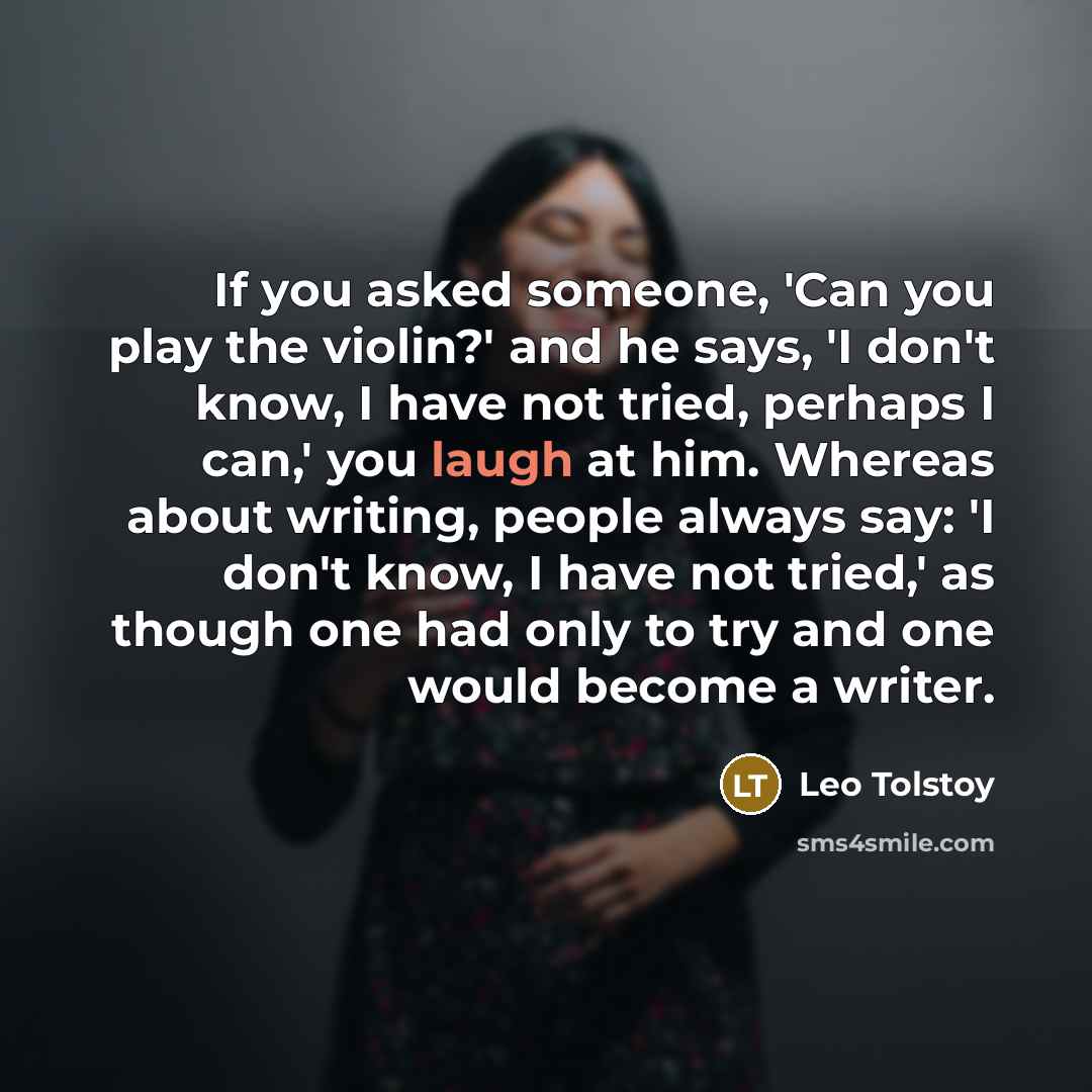 “If you asked someone, 'Can you play the violin?' and…” quote by Leo Tolstoy