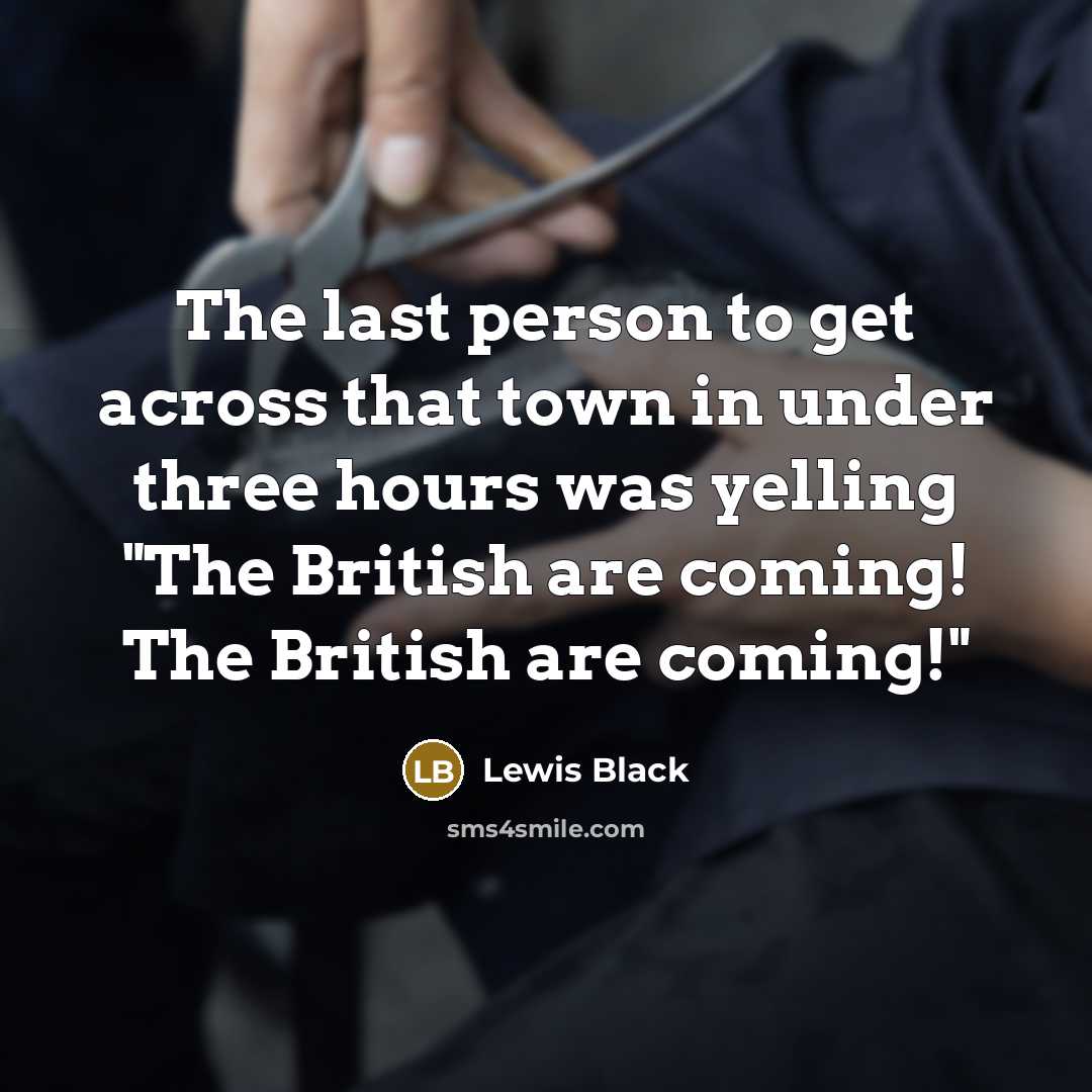 “The last person to get across that town in under…” quote by Lewis Black