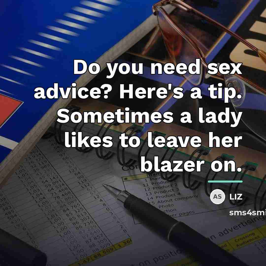 “Do you need sex advice? Here's a tip. Sometimes a…” quote by LIZ