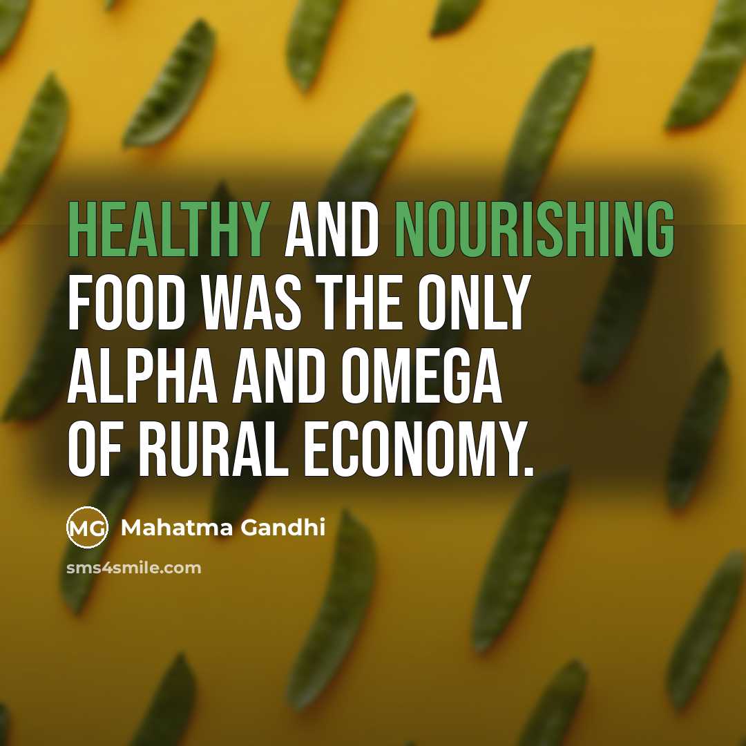“Healthy and nourishing food was the only alpha and omega…” quote by Mahatma Gandhi